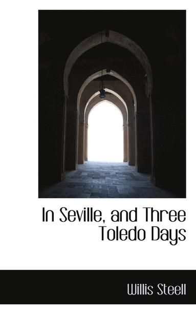 bokomslag In Seville, and Three Toledo Days