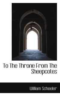 bokomslag To the Throne from the Sheepcotes