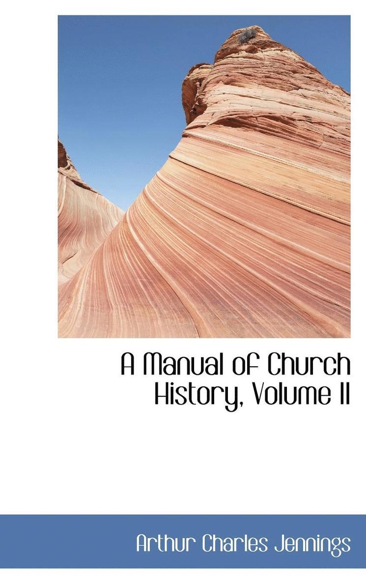 A Manual of Church History, Volume II 1