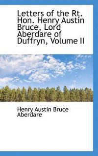 bokomslag Letters of the Rt. Hon. Henry Austin Bruce, Lord Aberdare of Duffryn, Volume II