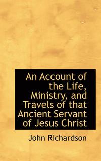 bokomslag An Account of the Life, Ministry, and Travels of That Ancient Servant of Jesus Christ