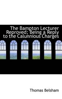 bokomslag The Bampton Lecturer Reproved; Being a Reply to the Calunnious Charges