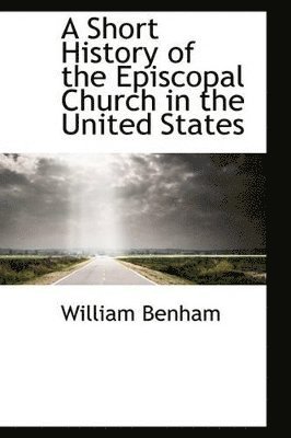 bokomslag A Short History of the Episcopal Church in the United States