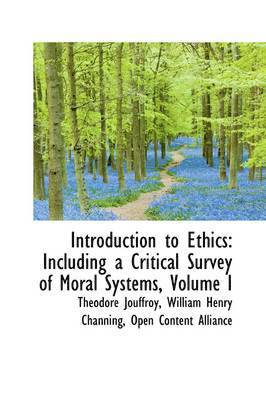 Introduction to Ethics: Including a Critical Survey of Moral Systems, Volume I