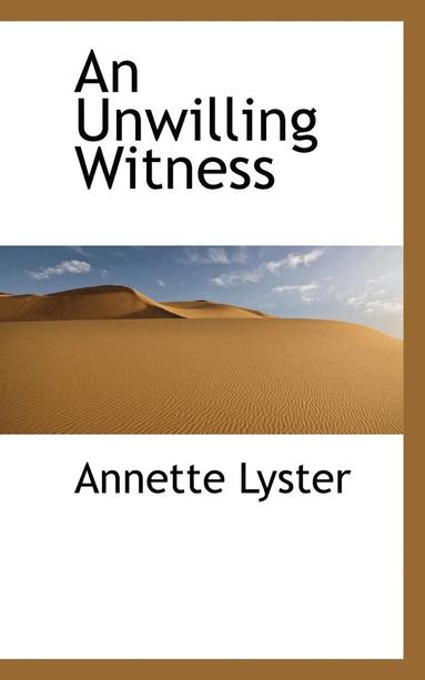 Annette Lyster - An Unwilling Witness, Häftad