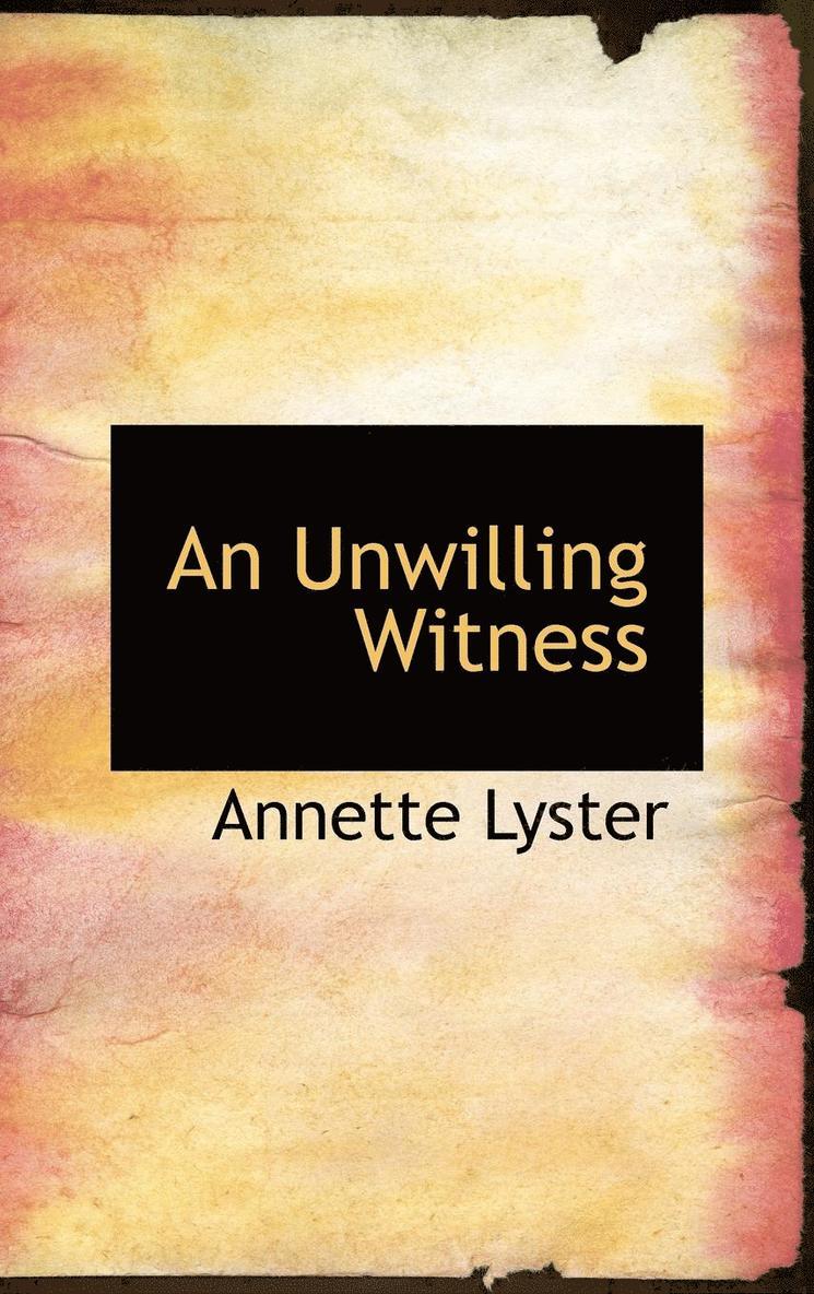 Unwilling Witness 1