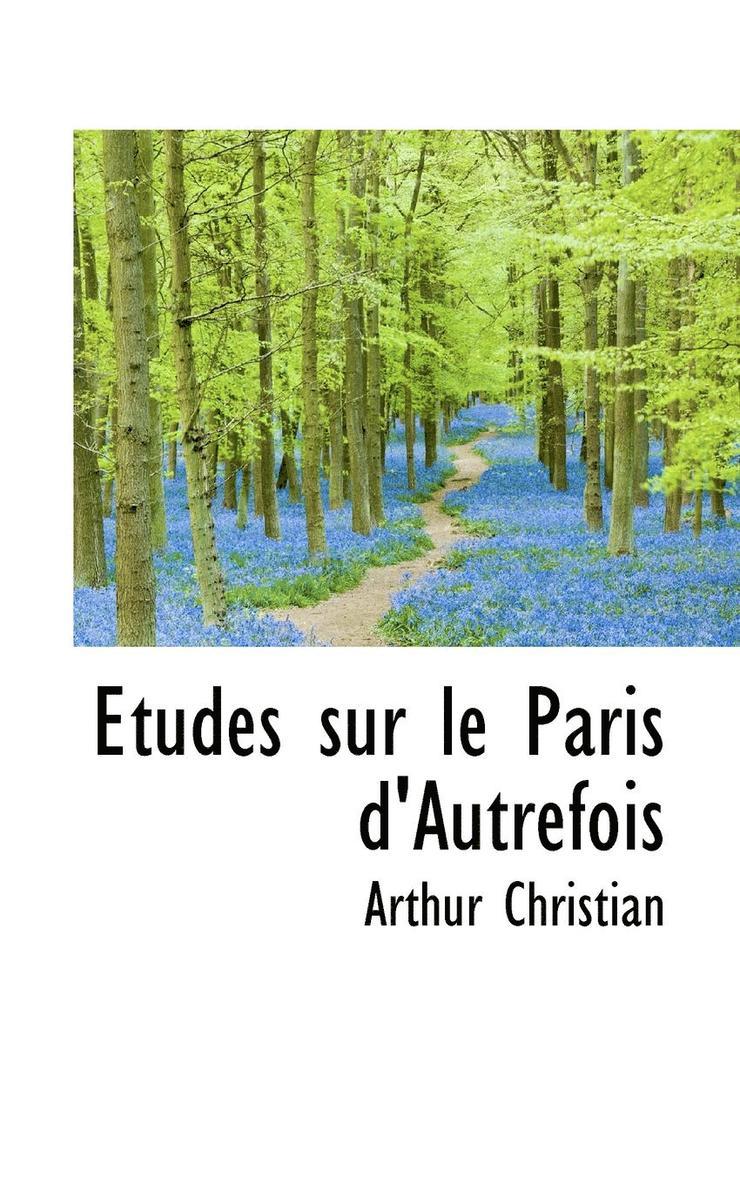 Etudes Sur Le Paris D'Autrefois 1