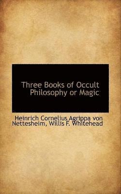 Three Books of Occult Philosophy or Magic 1