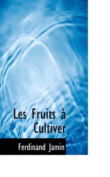 bokomslag Les Fruits Cultiver