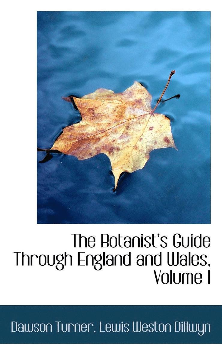 Dawson Turner - The Botanists Guide Through England and Wales, Volume I, Häftad