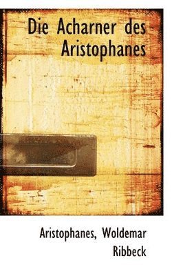 bokomslag Die Acharner Des Aristophanes