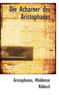 Die Acharner Des Aristophanes