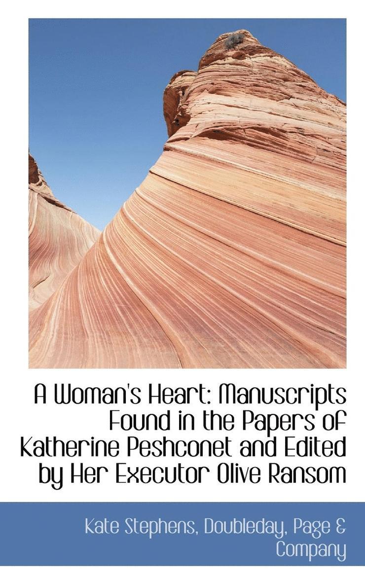 A Woman's Heart: Manuscripts Found in the Papers of Katherine Peshconet and Edited by Her Executor O