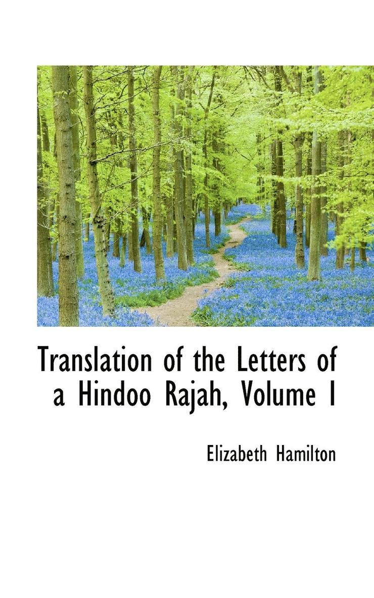 Translation of the Letters of a Hindoo Rajah, Volume I 1