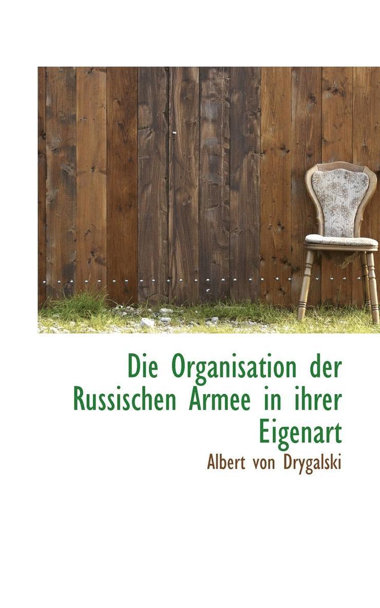 Die Organisation Der Russischen Armee in Ihrer Eigenart 1