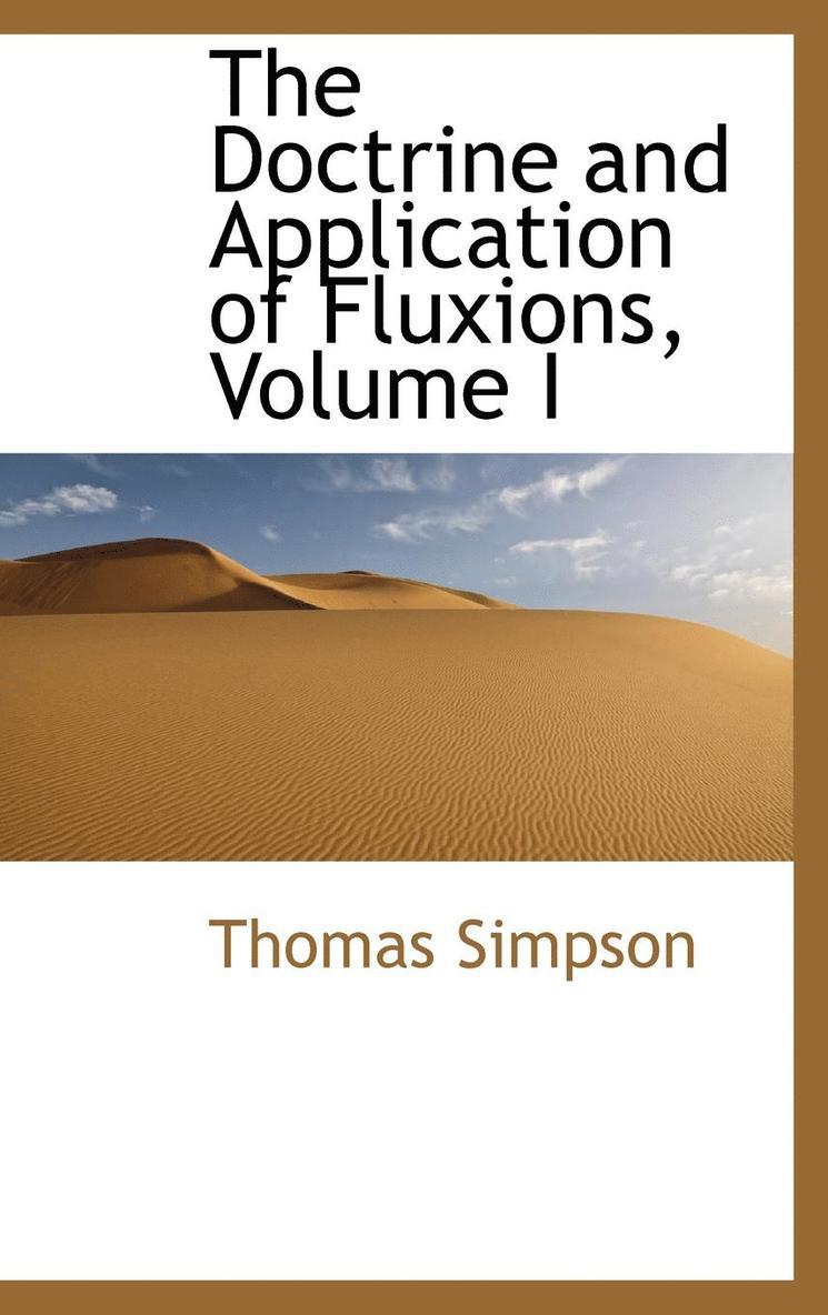 The Doctrine and Application of Fluxions, Volume I 1