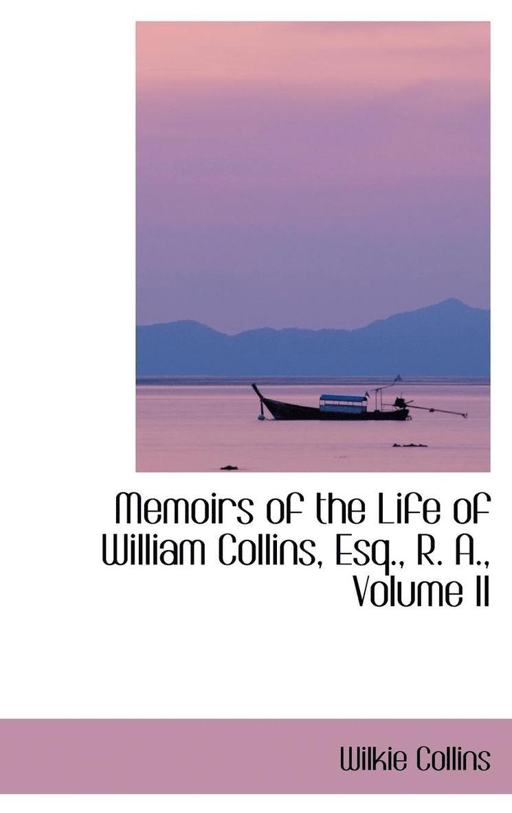 Memoirs of the Life of William Collins, Esq., R. A., Volume II 1