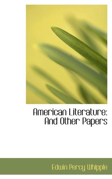 Edwin Percy Whipple - American Literature, Inbunden