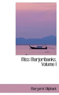 bokomslag Miss Marjoribanks, Volume I