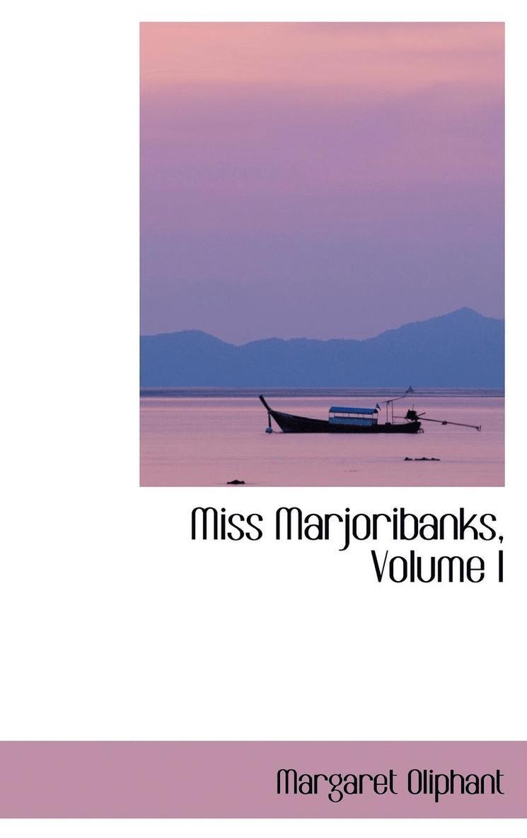 Miss Marjoribanks, Volume I 1
