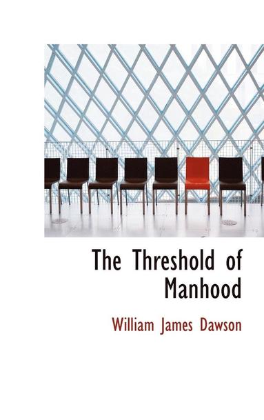 William James Dawson - Threshold of Manhood, Inbunden