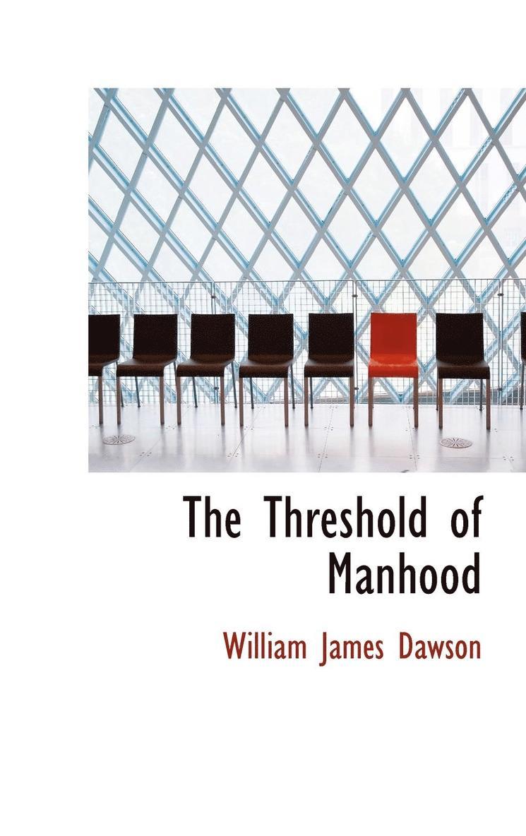 William James Dawson - Threshold of Manhood, Inbunden