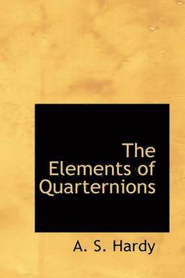 The Elements of Quarternions 1