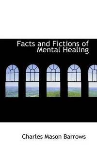 bokomslag Facts and Fictions of Mental Healing