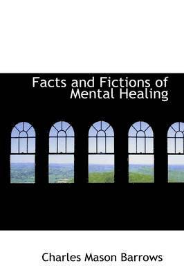 bokomslag Facts and Fictions of Mental Healing