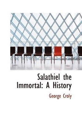 George Croly - Salathiel the Immortal, Häftad