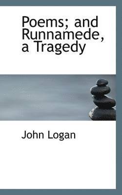John Logan - Poems; And Runnamede, a Tragedy, Häftad