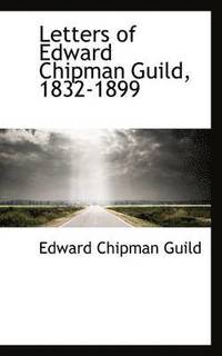 bokomslag Letters of Edward Chipman Guild, 1832-1899