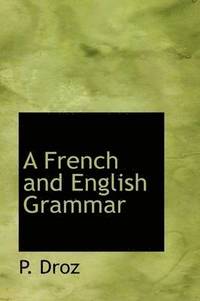 bokomslag A French and English Grammar