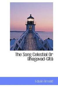bokomslag The Song Celestial or Bhagavad-Gt