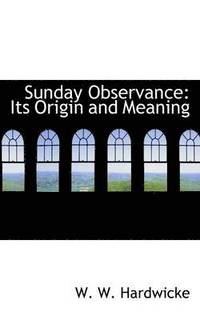 bokomslag Sunday Observance: Its Origin and Meaning