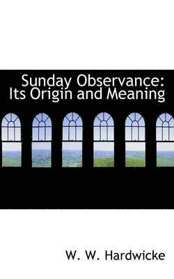 bokomslag Sunday Observance: Its Origin and Meaning
