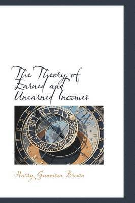 bokomslag The Theory of Earned and Unearned Incomes