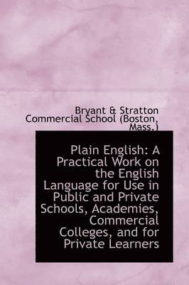 bokomslag Plain English: A Practical Work on the English Language for Use in Public and Private Schools, Acade