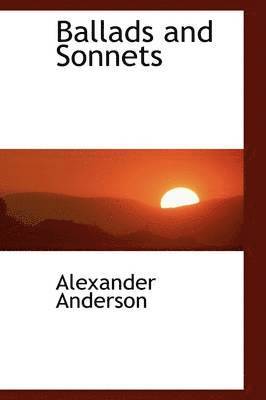 Alexander Anderson - Ballads and Sonnets, Inbunden