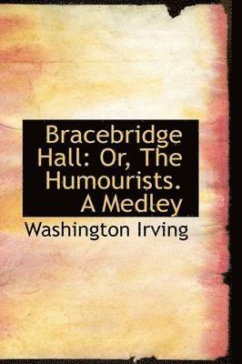 Washington Irving - Bracebridge Hall, Inbunden