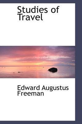 Edward Augustus Freeman - Studies of Travel, Inbunden