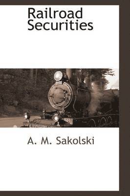 A M Sakolski - Railroad Securities, Häftad. Tillgänglighet: Lägg i varukorg