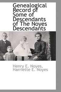bokomslag Genealogical Record of Some of Descendants of the Noyes Descendants