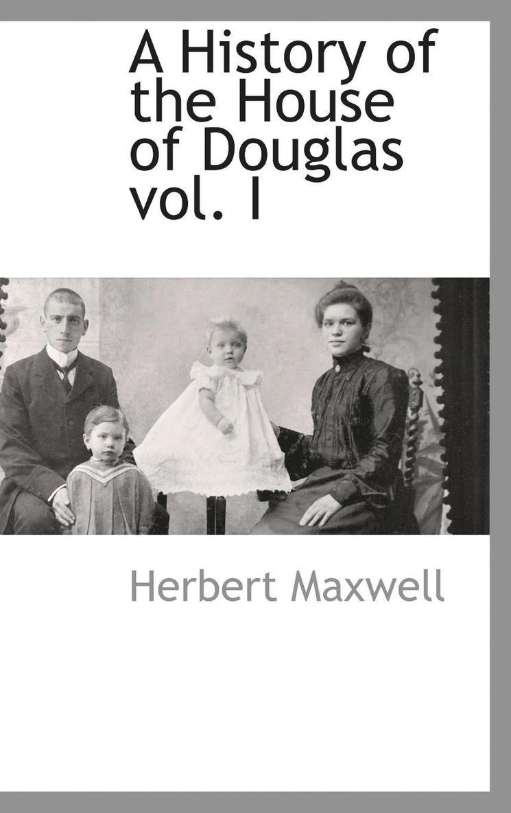 Herbert Maxwell - History of the House of Douglas vol. I, Inbunden