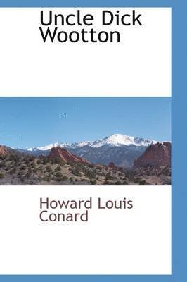 Howard Louis Conard - Uncle Dick Wootton, Inbunden