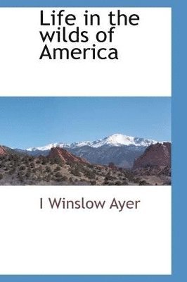 Life in the Wilds of America