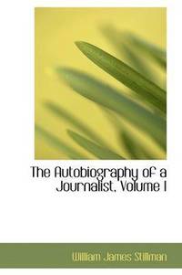 bokomslag The Autobiography of a Journalist, Volume I