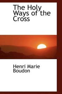 bokomslag The Holy Ways of the Cross