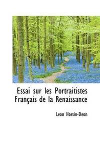 bokomslag Essai Sur Les Portraitistes Fran Ais de La Renaissance