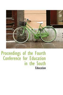 Education - Proceedings of the Fourth Conference for Education in the South, Häftad